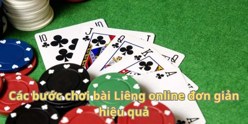 Các bước chơi bài Liêng online đơn giản hiệu quả