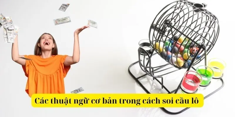 Các thuật ngữ cơ bản trong cách soi cầu lô 