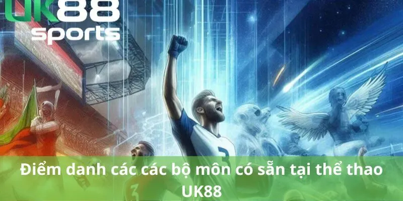 Điểm danh các các bộ môn có sẵn tại thể thao UK88