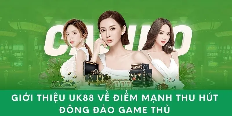 Giới thiệu UK88 về điểm mạnh thu hút đông đảo game thủ