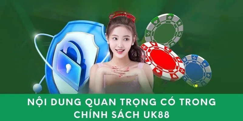 Nội dung quan trọng có trong chính sách UK88