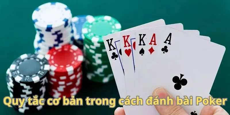 Quy tắc cơ bản trong cách đánh bài Poker