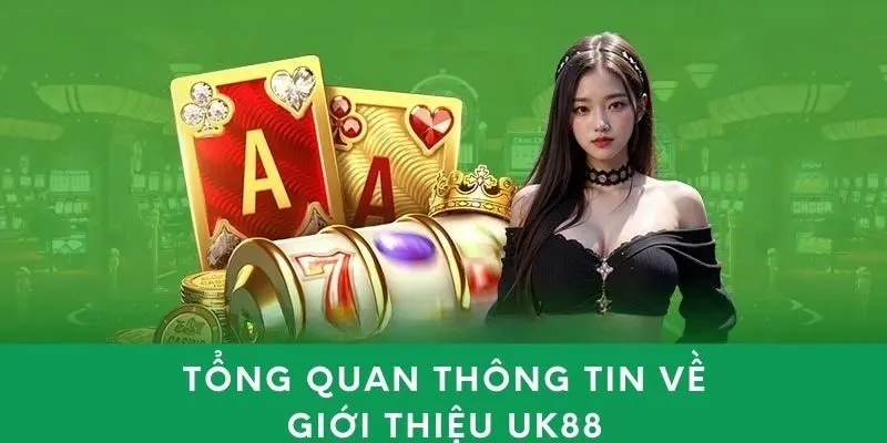 Tổng quan thông tin về giới thiệu UK88