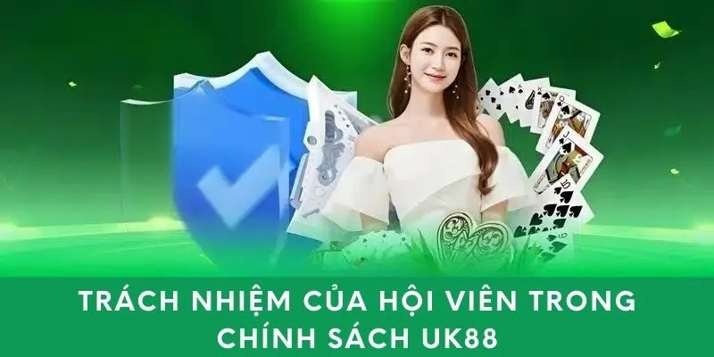 Trách nhiệm của hội viên trong chính sách UK88